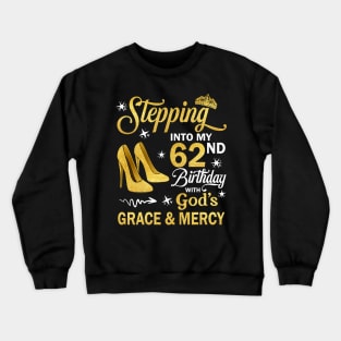 Stepping Into My 62nd Birthday With God's Grace & Mercy Bday Crewneck Sweatshirt